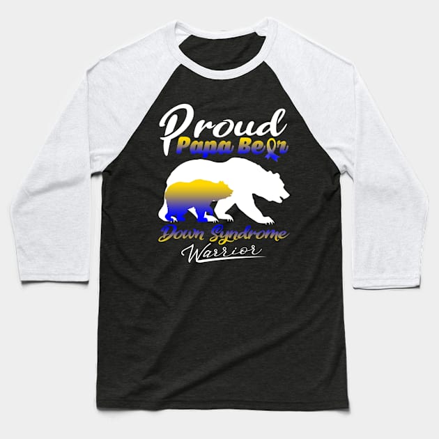 Proud Papa Bear Down Syndrome Warrior Support Down Syndrome Warrior Gifts Baseball T-Shirt by ThePassion99